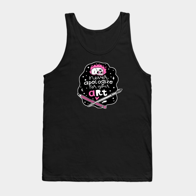 Never apologize for your art Tank Top by CynthiaF